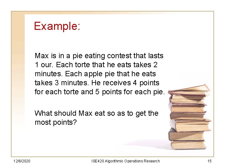 Example: Max is in a pie eating contest that lasts 1 our. Each torte