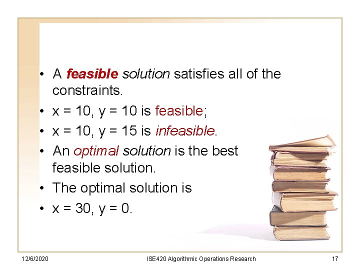 • A feasible solution satisfies all of the constraints. • x = 10,
