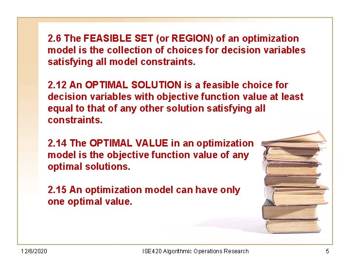 2. 6 The FEASIBLE SET (or REGION) of an optimization model is the collection