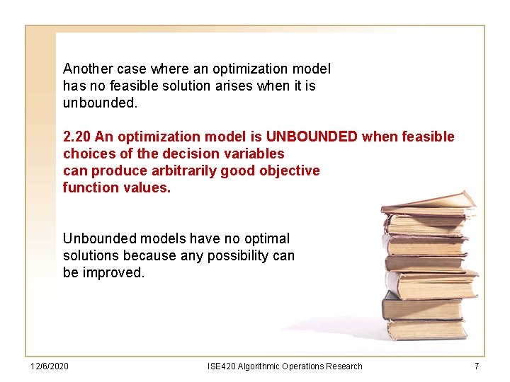 Another case where an optimization model has no feasible solution arises when it is