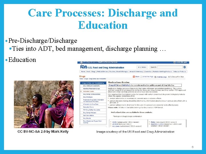 Care Processes: Discharge and Education • Pre-Discharge/Discharge • Ties into ADT, bed management, discharge