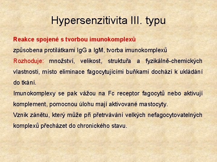 Hypersenzitivita III. typu Reakce spojené s tvorbou imunokomplexů způsobena protilátkami Ig. G a Ig.