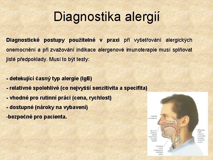 Diagnostika alergií Diagnostické postupy použitelné v praxi při vyšetřování alergických onemocnění a při zvažování