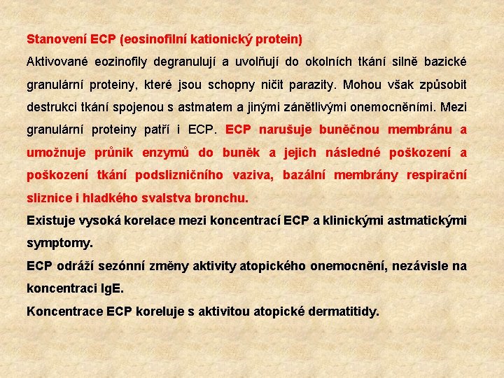 Stanovení ECP (eosinofilní kationický protein) Aktivované eozinofily degranulují a uvolňují do okolních tkání silně