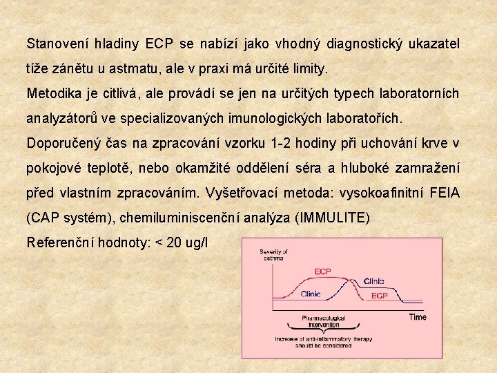 Stanovení hladiny ECP se nabízí jako vhodný diagnostický ukazatel tíže zánětu u astmatu, ale