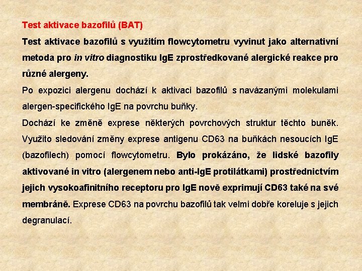 Test aktivace bazofilů (BAT) Test aktivace bazofilů s využitím flowcytometru vyvinut jako alternativní metoda