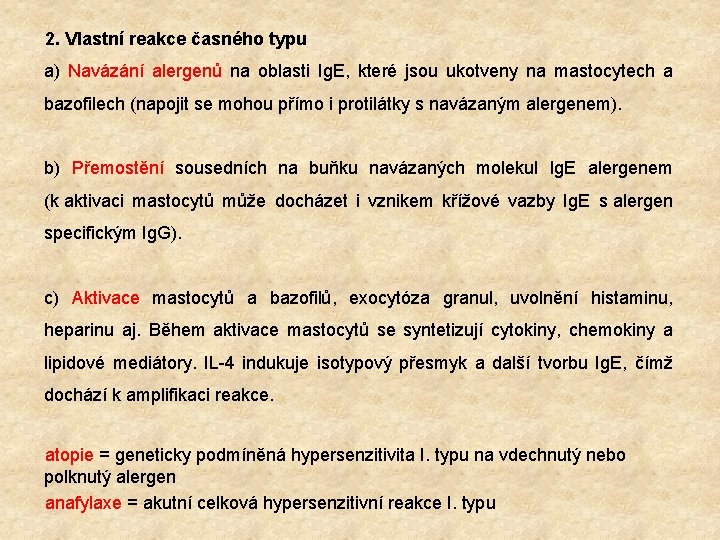 2. Vlastní reakce časného typu a) Navázání alergenů na oblasti Ig. E, které jsou