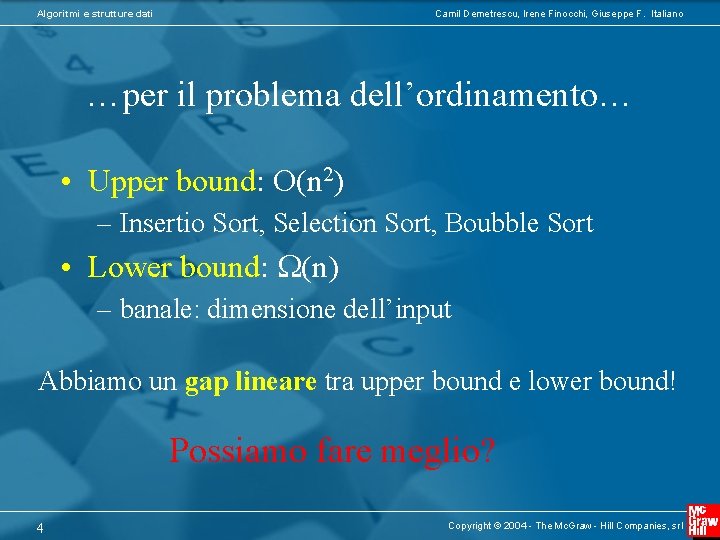 Algoritmi e strutture dati Camil Demetrescu, Irene Finocchi, Giuseppe F. Italiano …per il problema