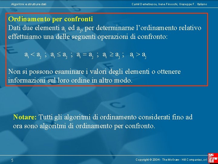 Algoritmi e strutture dati Camil Demetrescu, Irene Finocchi, Giuseppe F. Italiano Ordinamento per confronti