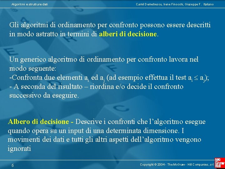 Algoritmi e strutture dati Camil Demetrescu, Irene Finocchi, Giuseppe F. Italiano Gli algoritmi di