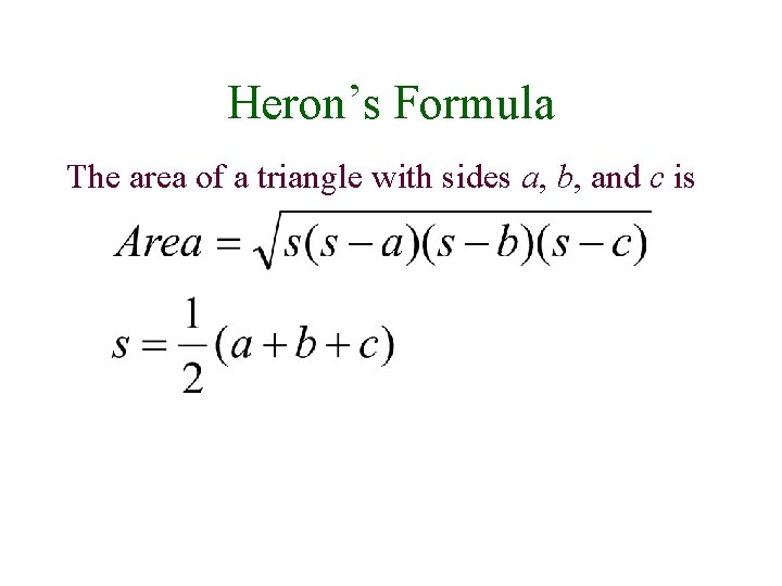 Heron’s Formula The area of a triangle with sides a, b, and c is