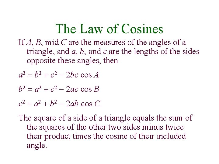 The Law of Cosines If A, B, mid C are the measures of the