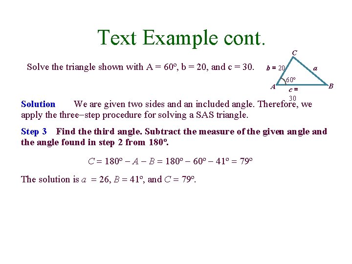 Text Example cont. Solve the triangle shown with A = 60º, b = 20,