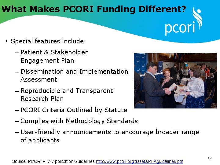 What Makes PCORI Funding Different? • Special features include: – Patient & Stakeholder Engagement