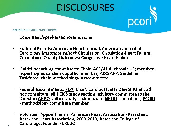 DISCLOSURES PATIENT-CENTERED OUTCOMES RESEARCH INSTITUTE • Consultant/speaker/honoraria: none • Editorial Boards: American Heart Journal,