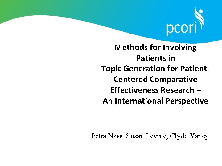 Methods for Involving Patients in Topic Generation for Patient. Centered Comparative Effectiveness Research –