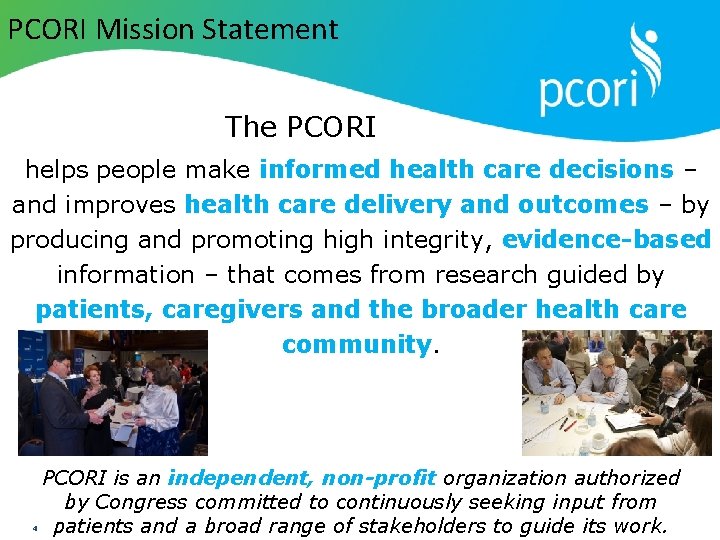  PCORI Mission Statement The PCORI PATIENT-CENTERED OUTCOMES RESEARCH INSTITUTE helps people make informed