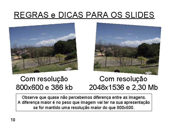 REGRAS e DICAS PARA OS SLIDES Com resolução 800 x 600 e 386 kb