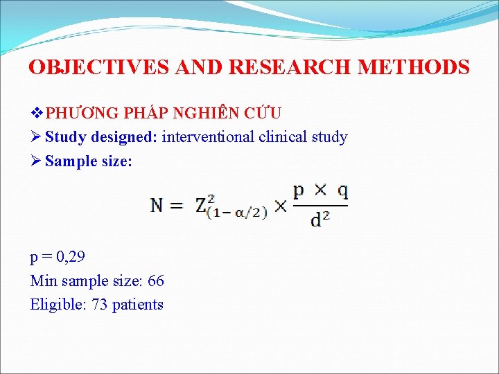 OBJECTIVES AND RESEARCH METHODS v PHƯƠNG PHÁP NGHIÊN CỨU Ø Study designed: interventional clinical