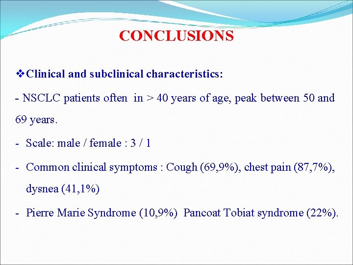 CONCLUSIONS v Clinical and subclinical characteristics: - NSCLC patients often in > 40 years