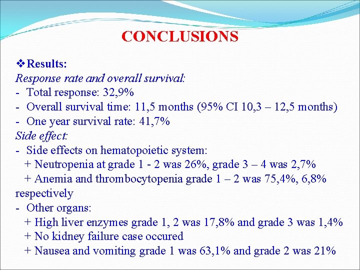 CONCLUSIONS v Results: Response rate and overall survival: - Total response: 32, 9% -