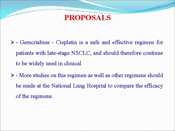 PROPOSALS Ø - Gemcitabine - Cisplatin is a safe and effective regimen for patients