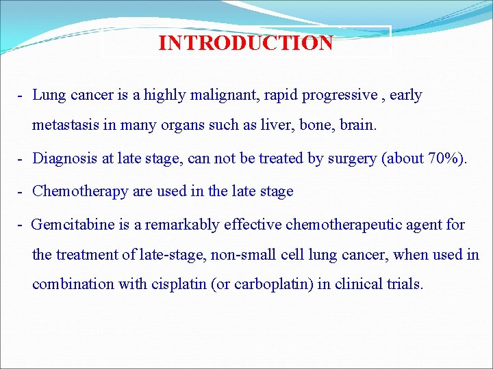 INTRODUCTION - Lung cancer is a highly malignant, rapid progressive , early metastasis in