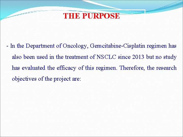 THE PURPOSE - In the Department of Oncology, Gemcitabine-Cisplatin regimen has also been used