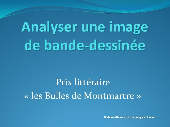 Analyser une image de bande-dessinée Prix littéraire « les Bulles de Montmartre » Barbara