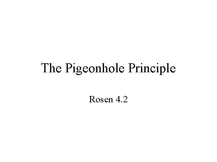 The Pigeonhole Principle Rosen 4. 2 