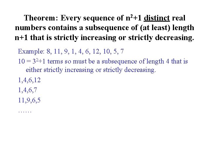 Theorem: Every sequence of n 2+1 distinct real numbers contains a subsequence of (at