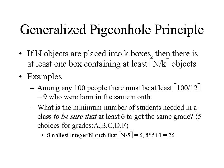 Generalized Pigeonhole Principle • If N objects are placed into k boxes, then there