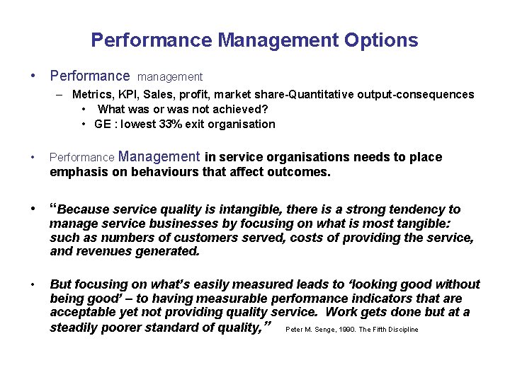 Performance Management Options • Performance management – Metrics, KPI, Sales, profit, market share-Quantitative output-consequences