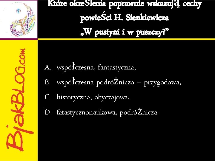 Które określenia poprawnie wskazują cechy powieści H. Sienkiewicza „W pustyni i w puszczy? ”