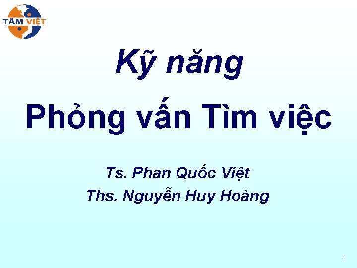 Kỹ năng Phỏng vấn Tìm việc Ts. Phan Quốc Việt Ths. Nguyễn Huy Hoàng