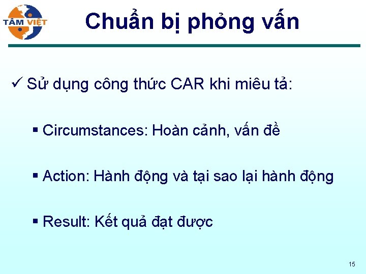 Chuẩn bị phỏng vấn ü Sử dụng công thức CAR khi miêu tả: §
