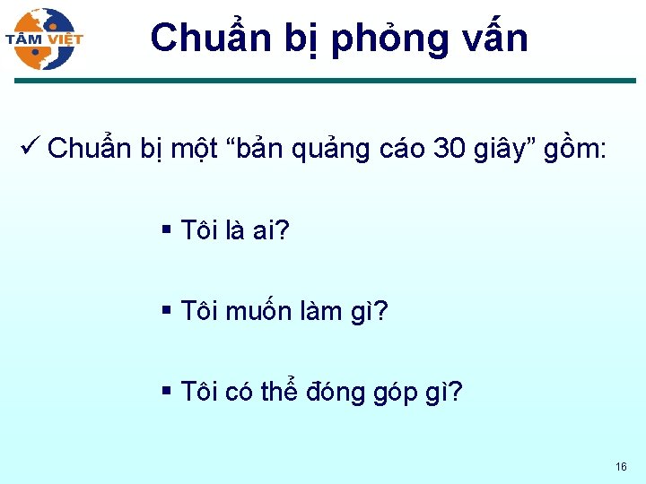 Chuẩn bị phỏng vấn ü Chuẩn bị một “bản quảng cáo 30 giây” gồm: