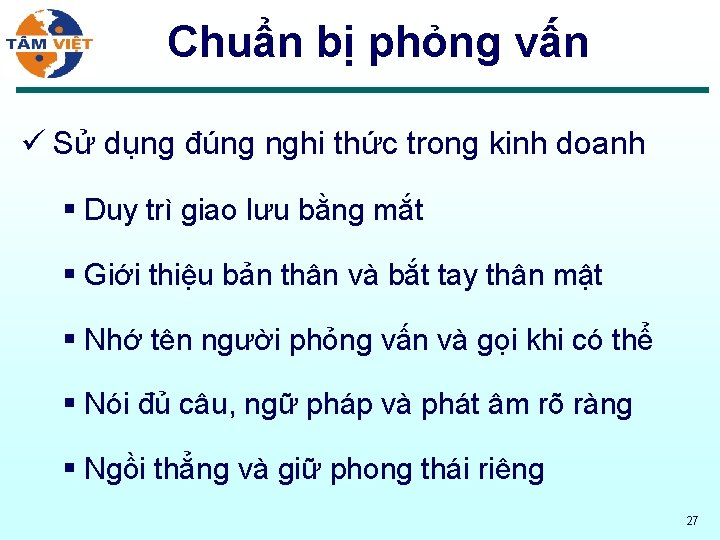 Chuẩn bị phỏng vấn ü Sử dụng đúng nghi thức trong kinh doanh §