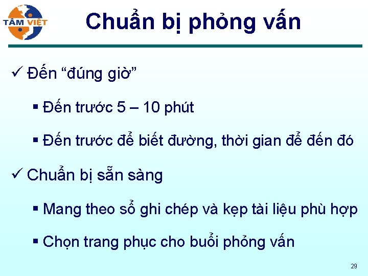 Chuẩn bị phỏng vấn ü Đến “đúng giờ” § Đến trước 5 – 10