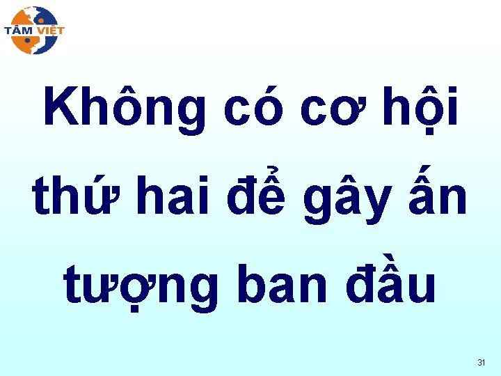 Không có cơ hội thứ hai để gây ấn tượng ban đầu 31 