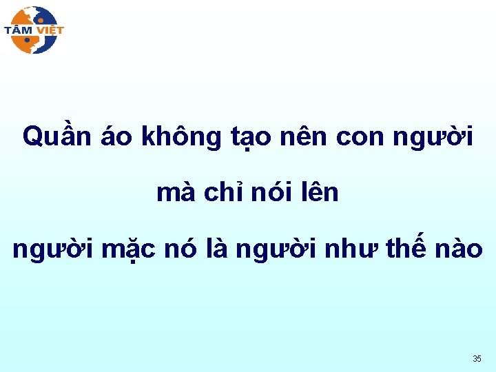 Quần áo không tạo nên con người mà chỉ nói lên người mặc nó