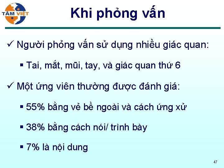 Khi phỏng vấn ü Người phỏng vấn sử dụng nhiều giác quan: § Tai,