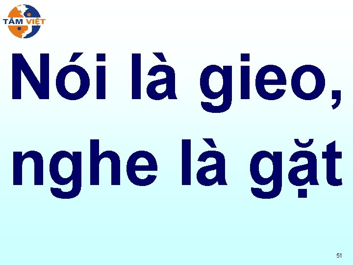 Nói là gieo, nghe là gặt 51 