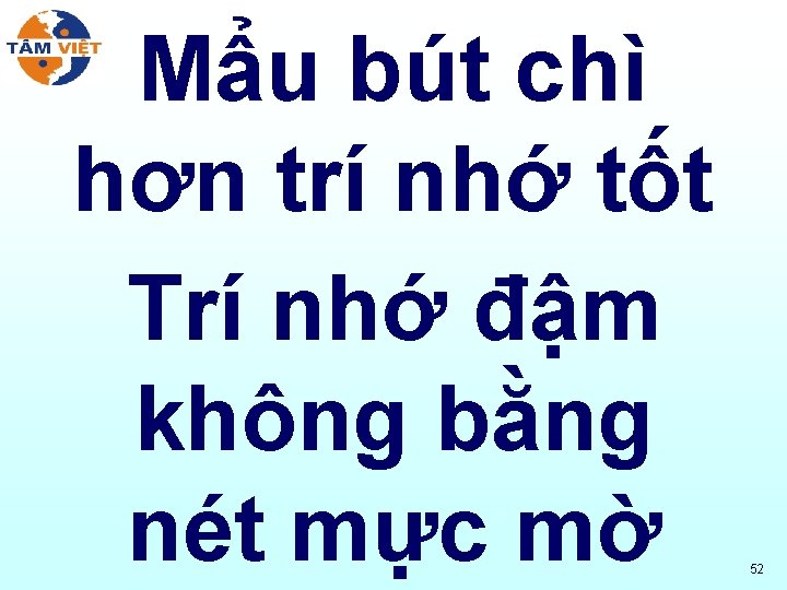 Mẩu bút chì hơn trí nhớ tốt Trí nhớ đậm không bằng nét mực