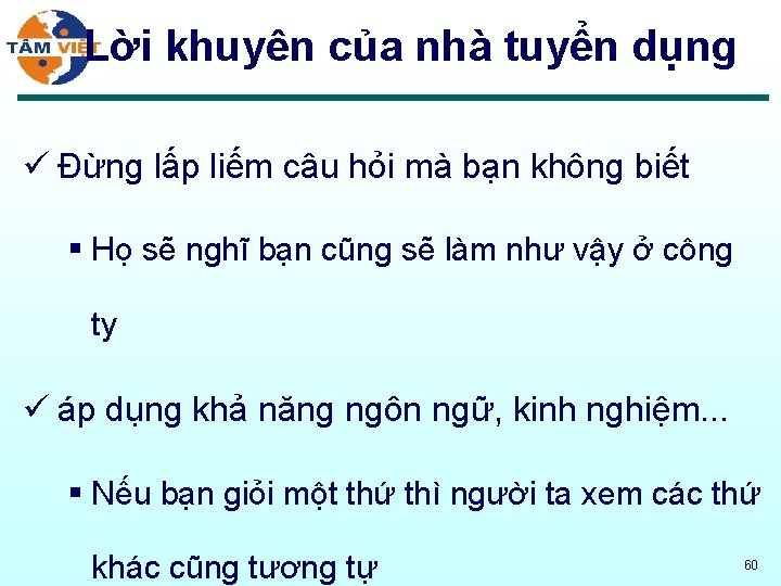 Lời khuyên của nhà tuyển dụng ü Đừng lấp liếm câu hỏi mà bạn