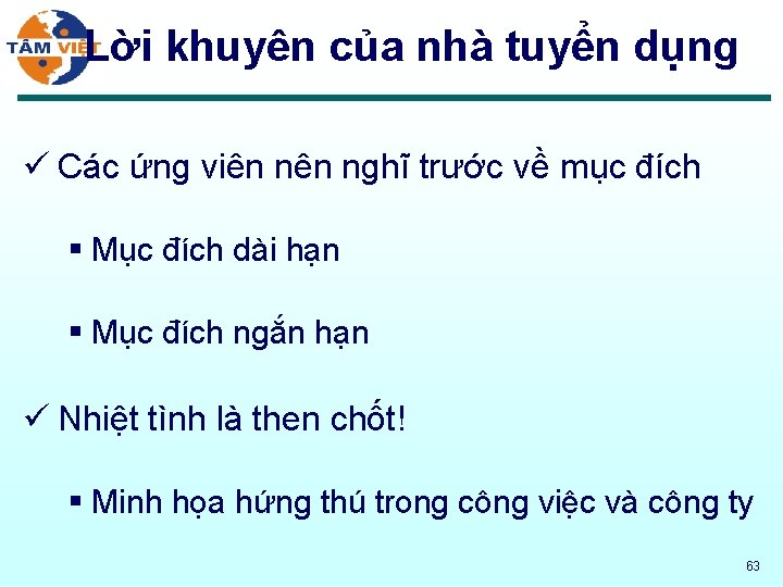 Lời khuyên của nhà tuyển dụng ü Các ứng viên nghĩ trước về mục