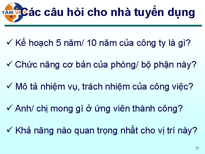 Các câu hỏi cho nhà tuyển dụng ü Kế hoạch 5 năm/ 10 năm