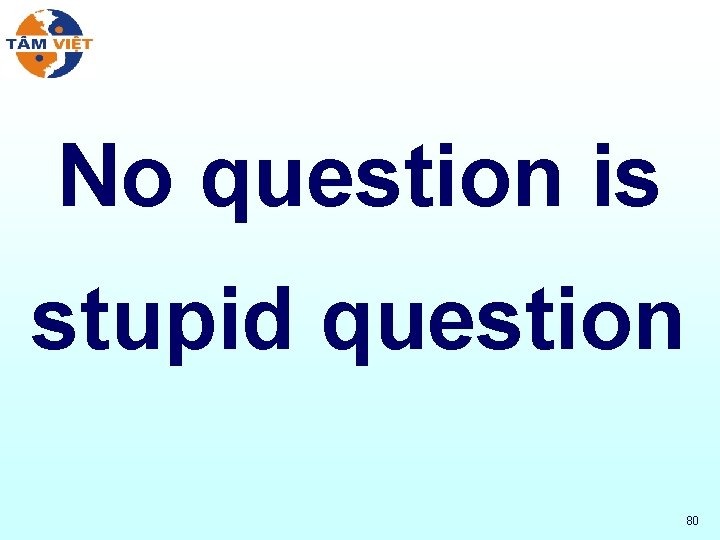 No question is stupid question 80 