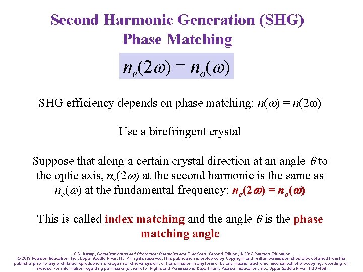 Second Harmonic Generation (SHG) Phase Matching ne(2 w) = no(w) SHG efficiency depends on