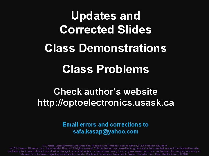 Updates and Corrected Slides Class Demonstrations Class Problems Check author’s website http: //optoelectronics. usask.